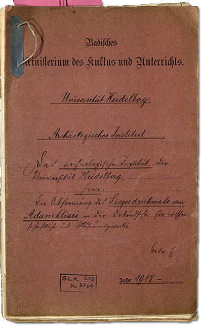Akte »Die Abformung des Siegesdenkmals von Adamklissi in der Dobrudscha für wissenschaftliche und Museumszwecke« des Archäologischen Instituts der Universität Heidelberg aus dem Jahre 1918