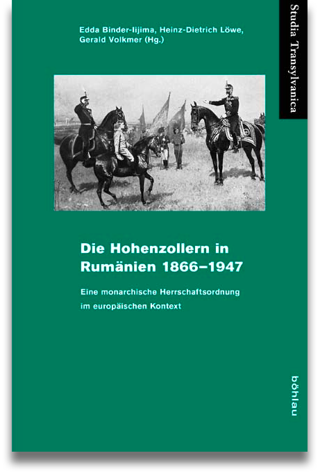 Buchcover: Edda Binder-Iijima, Heinz-Dietrich Löwe, Gerald Volkmer (Hrsg.): Die Hohenzollern in Rumänien 1866–1947