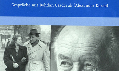 Buchcover: Basil Kerski, Andrzej Stanisław Kowalczyk (Hrsg.): Ein ukrainischer Kosmopolit mit Berliner Adresse. Gespräche mit Bohdan Osadczuk (Alexander Korab) (Ausschnitt)