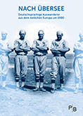 Buchcover: Nach Übersee! Deutschsprachige Auswanderer aus dem östlichen Europa um 1900