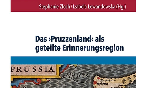 Buchcover: Stephanie Zloch und Izabela Lewandowska (Hrsg.): Das »Pruzzenland« als geteilte Erinnerungsregion (Ausschnitt)