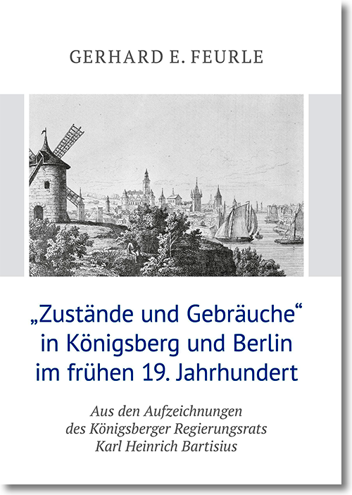 Buchcover: Gerhard E. Feurle: »Zustände und Gebräuche« in Königsberg und Berlin im frühen 19. Jahrhundert