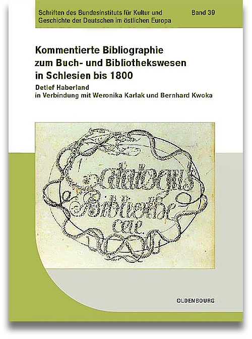 Buchcover: Detlef Haberland/ Weronika Karlak/ Bernhard Kwoka: Kommentierte Bibliographie zum Buch- und Bibliothekswesen in Schlesien bis 1800 Buchcover: Detlef Haberland/ Weronika Karlak/ Bernhard Kwoka: Kommentierte Bibliographie zum Buch- und Bibliothekswesen in Schlesien bis 1800
