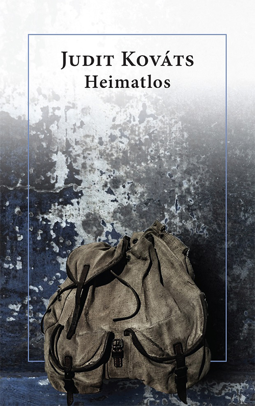 Buchcover: Judit Kováts: Heimatlos