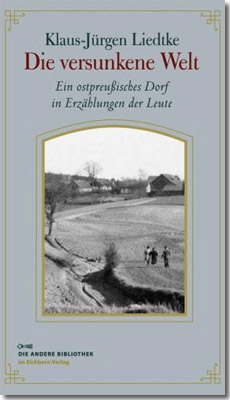 Buchcover: Klaus-Jürgen Liedtke: Die versunkene Welt Ein ostpreußisches Dorf in Erzählungen der Leute 
