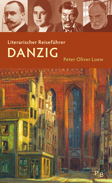 Peter Oliver Loew: Literarischer Reiseführer Danzig