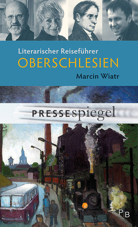 Pressespiegel: Marcin Wiatr: Literarischer Reiseführer Oberschlesien