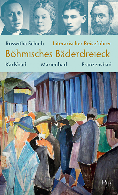 Buchcover: Roswitha Schieb: Literarischer Reiseführer Böhmisches Bäderdreieck