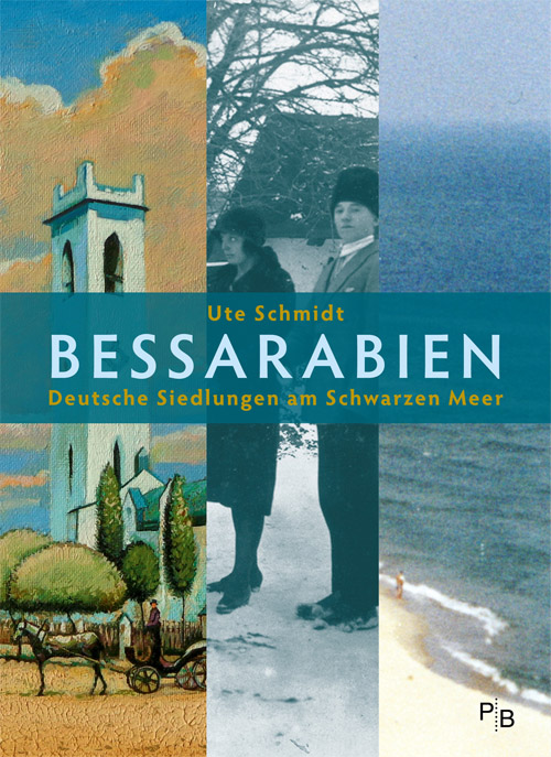 Buchcover:  Ute Schmidt: Bessarabien. Deutsche Siedlungen am Schwarzen Meer