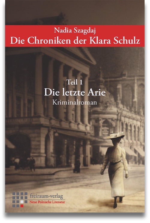 Buchcover: Nadia Szagdaj: Die Chroniken der Klara Schulz − Die letzte Arie Buchcover: Nadia Szagdaj: Die Chroniken der Klara Schulz − Die letzte Arie