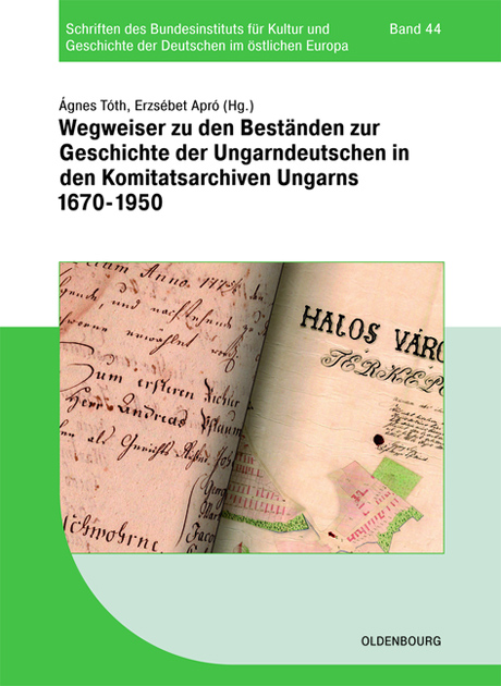 Buchcover: Ágnes Tóth, Erzsébet Apró (Hrsg.): Wegweiser zu den Beständen zur Geschichte der Ungarndeutschen in den Komitatsarchiven Ungarns 1670–1950