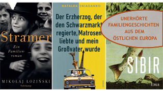 Buchcover: Mikołaj Łozińskis – Stramer, Natalka Sniadanko – Der Erzherzog, der den Schwarzmarkt regierte, Matrosen liebte und mein Großvater wurde und Sabrina Janesch – Sibir