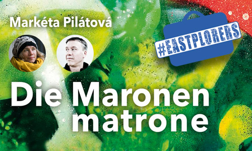 Die Maronenmatrone. Kinder-Workshop mit Marketá Pilátová und Mirko Kraetsch. Foto: © David Konečný und © Andrea Schuh. Logo: #eastplorers