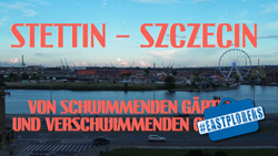  Stettin – Szczecin. Von schwimmenden Gärten und verschwimmenden Grenzen. Screenshot aus dem Abspann des Films