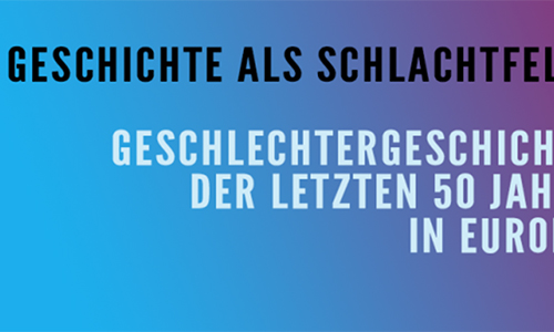 Titelbild des Zernack-Colloquiums 2022: Geschichte als Schlachtfeld? Geschlechtergeschichte der letzten fünfzig Jahren in Europa (Ausschnitt)