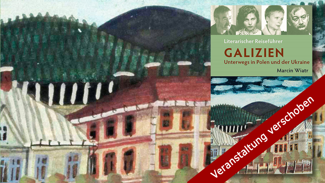VERSCHOBEN: Literarischer Reiseführer Galizien. Unterwegs in Polen und der Ukraine Platzhalterdarstellung für ausgewählte Veranstaltungen