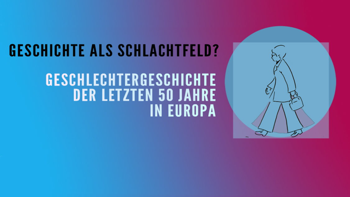 Zernack-Colloquium 2022: Geschichte als Schlachtfeld?Frauen- und Geschlechtergeschichte der letzten 50 Jahre in Europa: Entwicklungen, Erfahrungen, Vergleiche