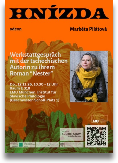 Plakat: Hnízda (Nester), Werkstattgespräch mit Markéta Pilátová am 12. November 2026, Ludwig-Maximilians- Universität München – Institut für Slavische Philologie Plakat: Hnízda (Nester), Werkstattgespräch mit Markéta Pilátová am 12. November 2026, Ludwig-Maximilians- Universität München – Institut für Slavische Philologie