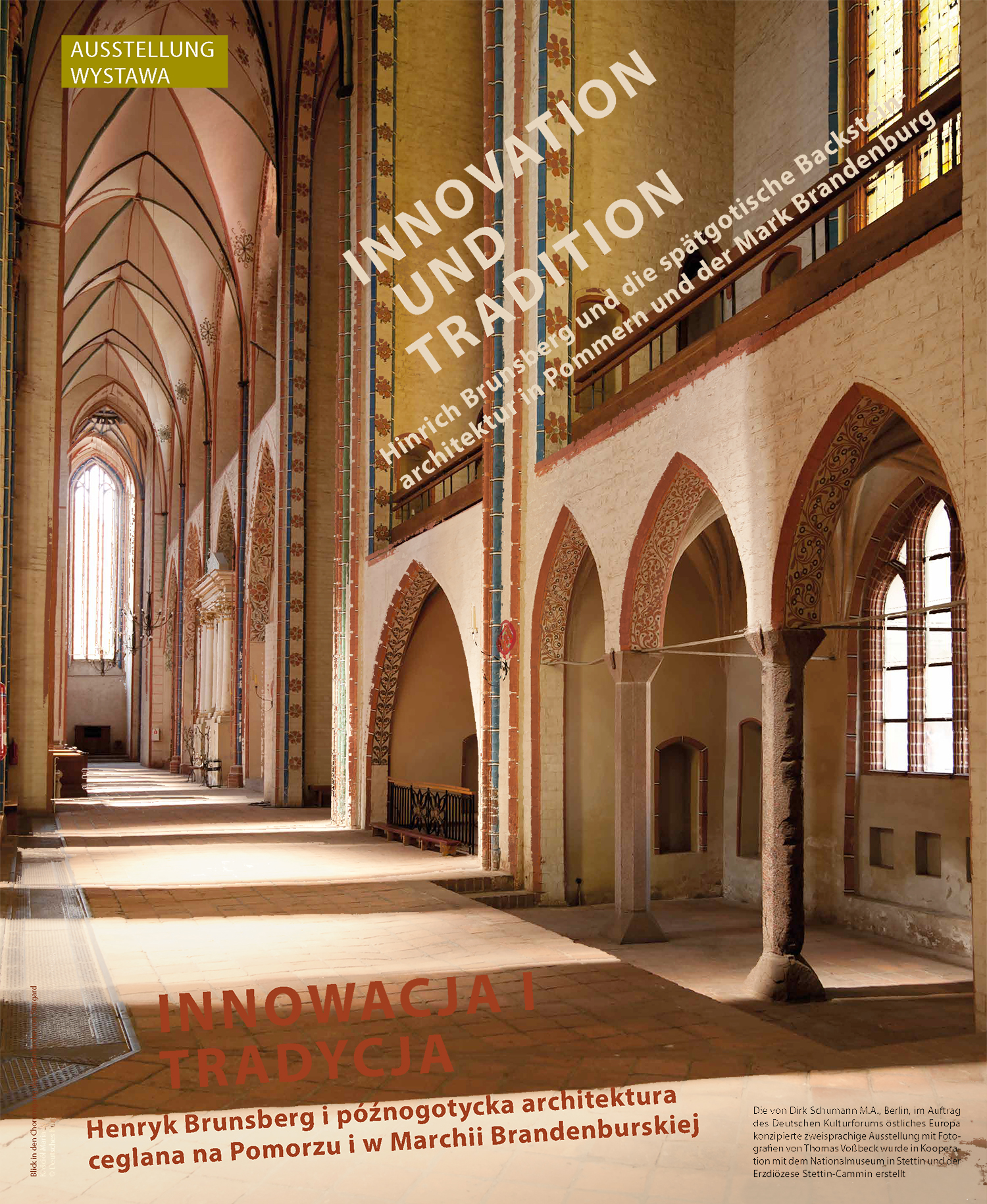 Das Plakat zur Ausstellung »Innovation und Tradition Ausstellung: Hinrich Brunsberg und die spätgotische Backsteinarchitektur in Pommern und der Mark Brandenburg« zeigt einen Blick in den Chorumgang der Marienkirche von Stargard. Foto: © Deutsches Kulturforum östliches Europa, Foto: Thomas Voßbeck