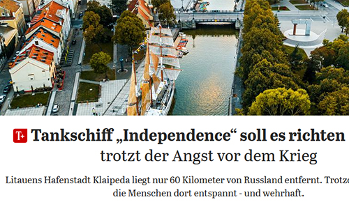 Der Tagesspiegel, 25.06.2022: Tankschiff »Independence« soll es richten: Litauen trotzt der Angst vor dem Krieg
