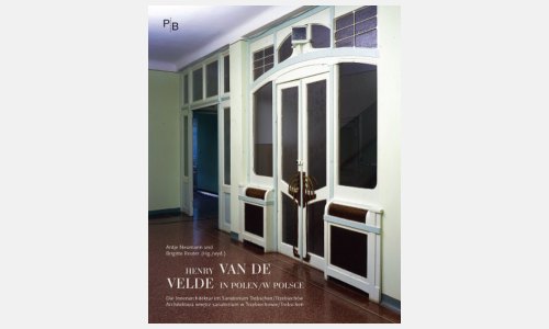 Neumann, Antje; Reuter, Brigitte (wyd.): Henry van de Velde w Polsce. Architektura wnętrz sanatorium w Trzebiechowie/Trebschen
