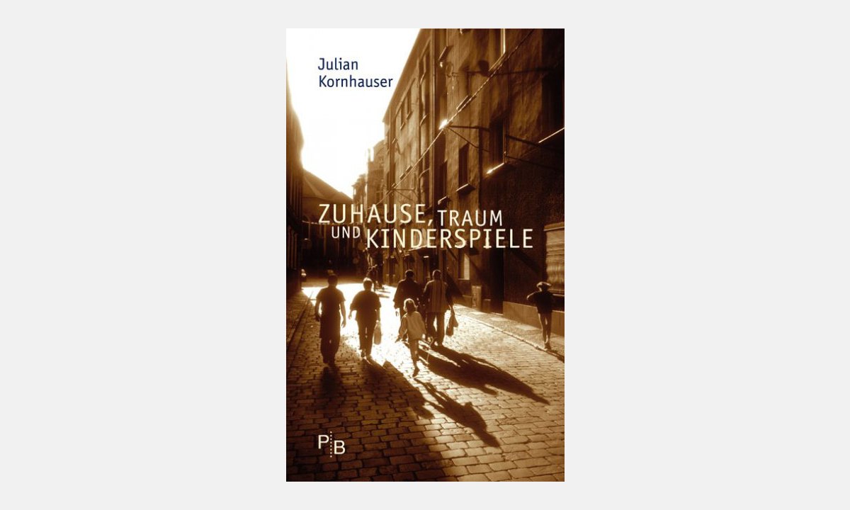 Julian Kornhauser: Zuhause, Traum und Kinderspiele  - Veranstaltungen