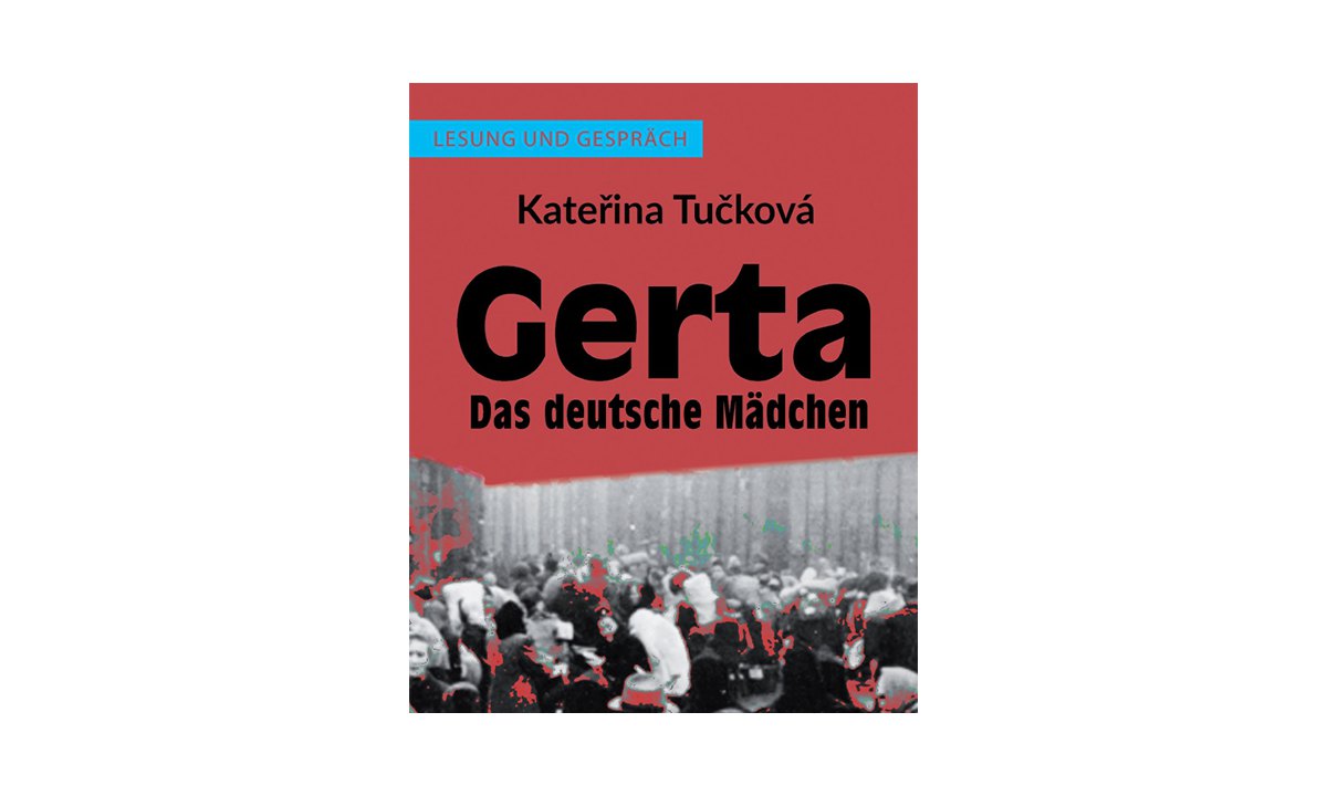 Kateřina Tučková: Gerta. Das deutsche Mädchen - Events